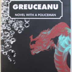 GREUCEANU - NOVEL WITH A POLICEMAN by STELIAN TURLEA , 2015