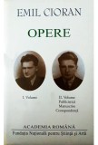 Emil Cioran - Opere, vol. I și II