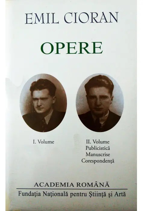 Emil Cioran - Opere, vol. I și II