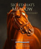 Secretariat&#039;s Meadow: The Land, the Family, the Legend