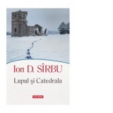 Lupul si Catedrala - Ion D. Sirbu