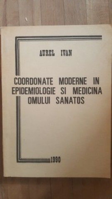 Coordonate moderne in epidemiologie si medicina omului sanatos- Aurel Ivan foto