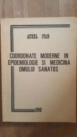 Coordonate moderne in epidemiologie si medicina omului sanatos- Aurel Ivan
