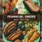 Franklin Smoke: Wood. Fire. Food. [A Cookbook]