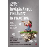 ERI. Invatamantul finlandez in practica Ce, de ce si cum- Elena Chukhlantseva, Paivi Valtonen, Johanna Jarvinen-Taubert