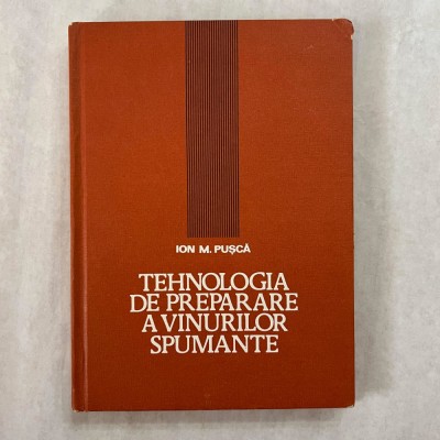 Ion M. Pusca - Tehnologia de preparare a vinurilor spumante foto