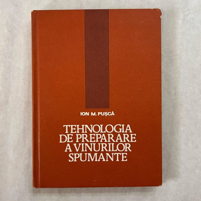 Ion M. Pusca - Tehnologia de preparare a vinurilor spumante