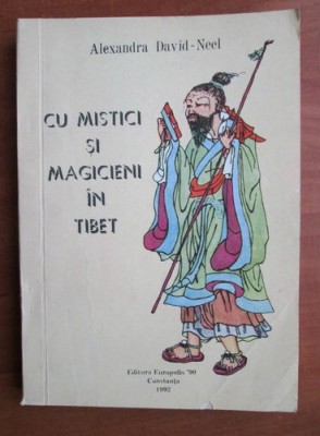 Alexandra David-Neel - Cu mistici si magicieni in Tibet foto