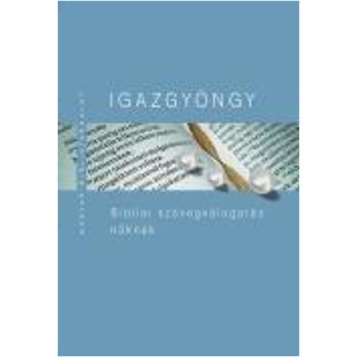 Igazgy&ouml;ngy - Bibliai sz&ouml;vegv&aacute;logat&aacute;s nőknek - Kiss B. Zsuzsanna