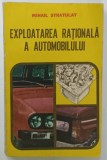 EXPLOATAREA RATIONALA A AUTOMOBILULUI de MIHAIL STRATULAT , 1986 , PREZINTA URME DE UZURA