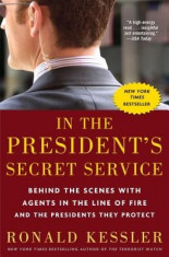In the President&amp;#039;s Secret Service: Behind the Scenes with Agents in the Line of Fire and the Presidents They Protect foto