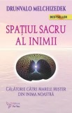 Cumpara ieftin Spatiul sacru al inimii. Calatorie catre marele mister din inima noastra. Editia a II-a/Drunvalo Mechizedek