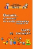 Bucuria... si nu numai de a invata matematica. Caiet de vacanta pentru clasele III-IV