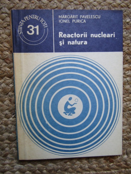 REACTORII NUCLEARI SI NATURA-MARGARIT PAVELESCU, IONEL PURICA