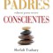 Padres Conscientes / The Conscious Parent. Transforming Ourselves, Empowering Our Children