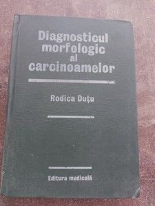 Diagnosticul morfologic al carcinoamelor- Rodica Dutu