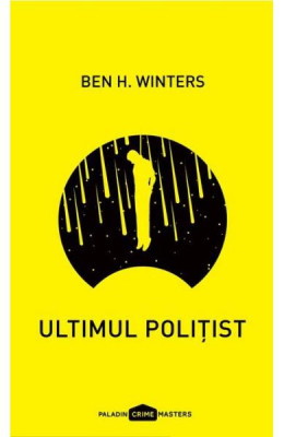 Ultimul Politist, Ben H. Winters - Editura Art foto