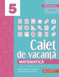 Matematică. Caiet de vacanță. Suport teoretic, exerciții și probleme aplicative. Clasa a V-a