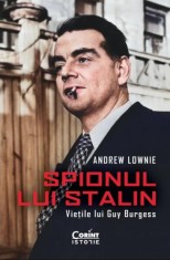 Spionul lui Stalin. Vietile lui Guy Burgess &ndash; Andrew Lownie