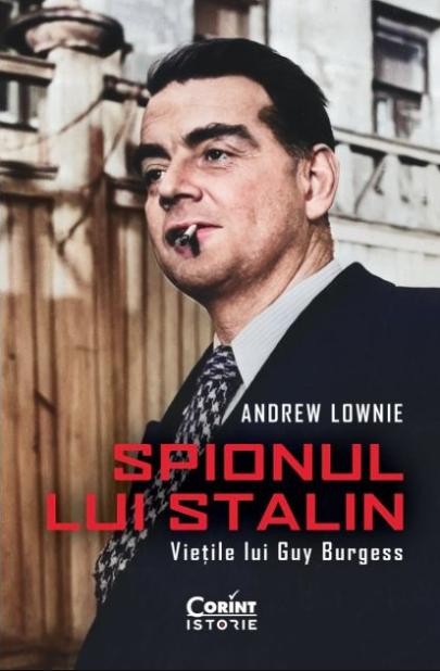 Spionul lui Stalin. Vietile lui Guy Burgess &ndash; Andrew Lownie