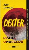 Prada umbrelor Dexter Vol. 3 Jeff Lindsay Paladin Carte Fictiune