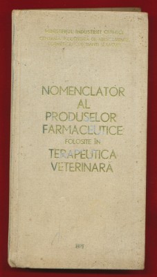 &amp;quot;Nomenclator al produselor farmaceutice folosite in terapeutica veterinara&amp;quot; foto
