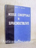 Modele conceptuale in supraconductibilitate - Anca V. Novac