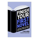 Finish Your First Novel: A No-Bull Guide To Actually Completing Your First Draft