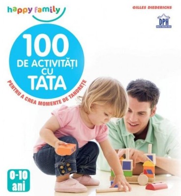 100 De Activitati Cu Tata, Gilles Diederichs - Editura DPH foto