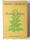 &quot;FLORI DE TUTUN&quot;, Mihnea Gheorghiu, 1984. Carte noua