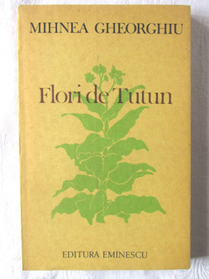 &amp;quot;FLORI DE TUTUN&amp;quot;, Mihnea Gheorghiu, 1984. Carte noua foto