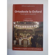 ORTODOXIE LA OXFORD . TE-AM GASIT , DOAMNE! de MIHAI COPACEANU