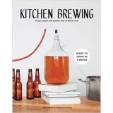 Kitchen Brewing: A New, Easier and Quicker Way to Home Brew