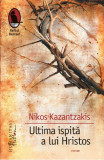 Ultima Ispita A Lui Hristos, Nikos Kazantzakis - Editura Humanitas Fiction
