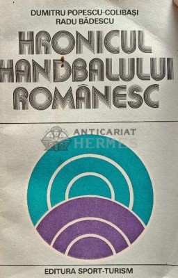 Hronicul handbalului romanesc - 1981 - Radu Badescu (AJ142) foto