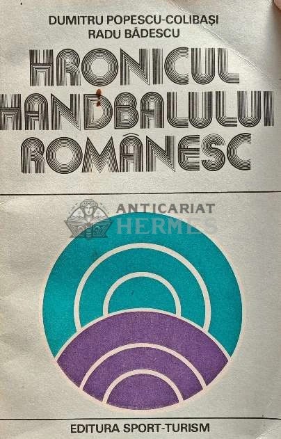 Hronicul handbalului romanesc - 1981 - Radu Badescu (AJ142)