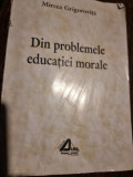 Mircea Grigorovita - Din Problemele Educatiei Morale