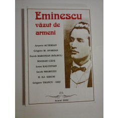 EMINESCU VAZUT DE ARMENI - ARSAVIR ACTERIAN, GRIGORE M. AVAKIAN, ZAREH BARONIAN, BOGDAN CAUS, LEON KALUSTIAN, ETC