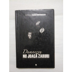 DUMNEZEU NU JOACA ZARURI - Edmond Constantinescu