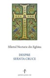 Despre Sfanta Cruce - Sfantul Nectarie din Eghina