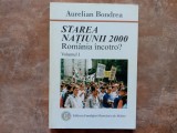 STAREA NATIUNII 2000 * Romania incotro? vol.I - Aurelian Bondrea