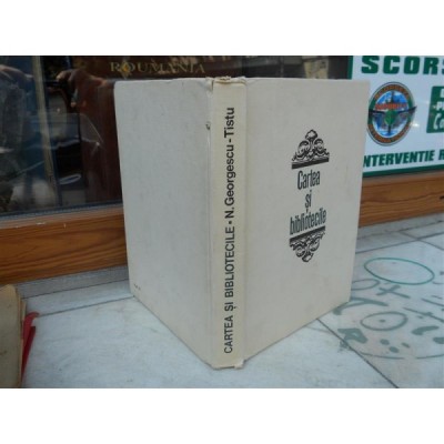CARTEA SI BIBLIOTECILE , N. Georgescu-Tistu , 1972 foto