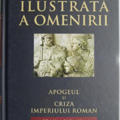 Cronica ilustrata a omenirii, vol. 4. Apogeul si criza Imperiului roman (27 I.Hr. - 313 d.Hr)