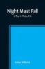 Night Must Fall: a Play in Three Acts