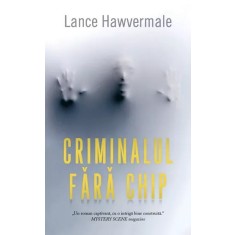 Criminalul fara chip Lance Hawvermale