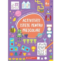 Activități istețe pentru preșcolari (4 ani +)