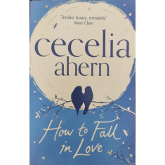 How to Fall in Love - Cecelia Ahern