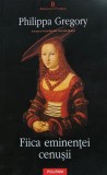 Cumpara ieftin Fiica eminentei cenusii - 2013 - Philippa Gregory (@C198)