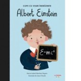 Albert Einstein. Copii cu visuri indraznete. Volumul 1 - Maria Isabel Sanchez Vegara