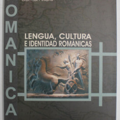 ROMANICA 6 , LENGUA , CULTURA E IDENTIDAD ROMANICAS , coordinator COMAN LUPU , 2011